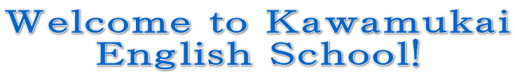 Welcome to Kawamukai English School!